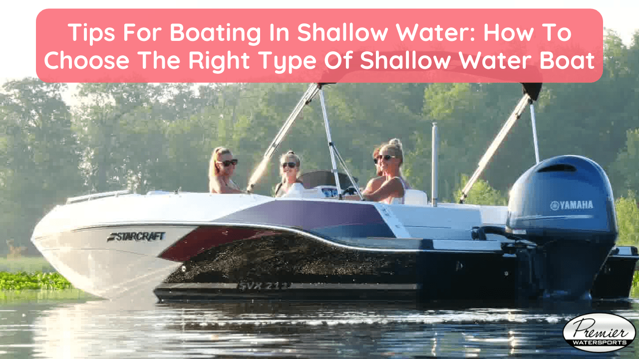 How To Choose The Right Type Of Shallow Water Boat