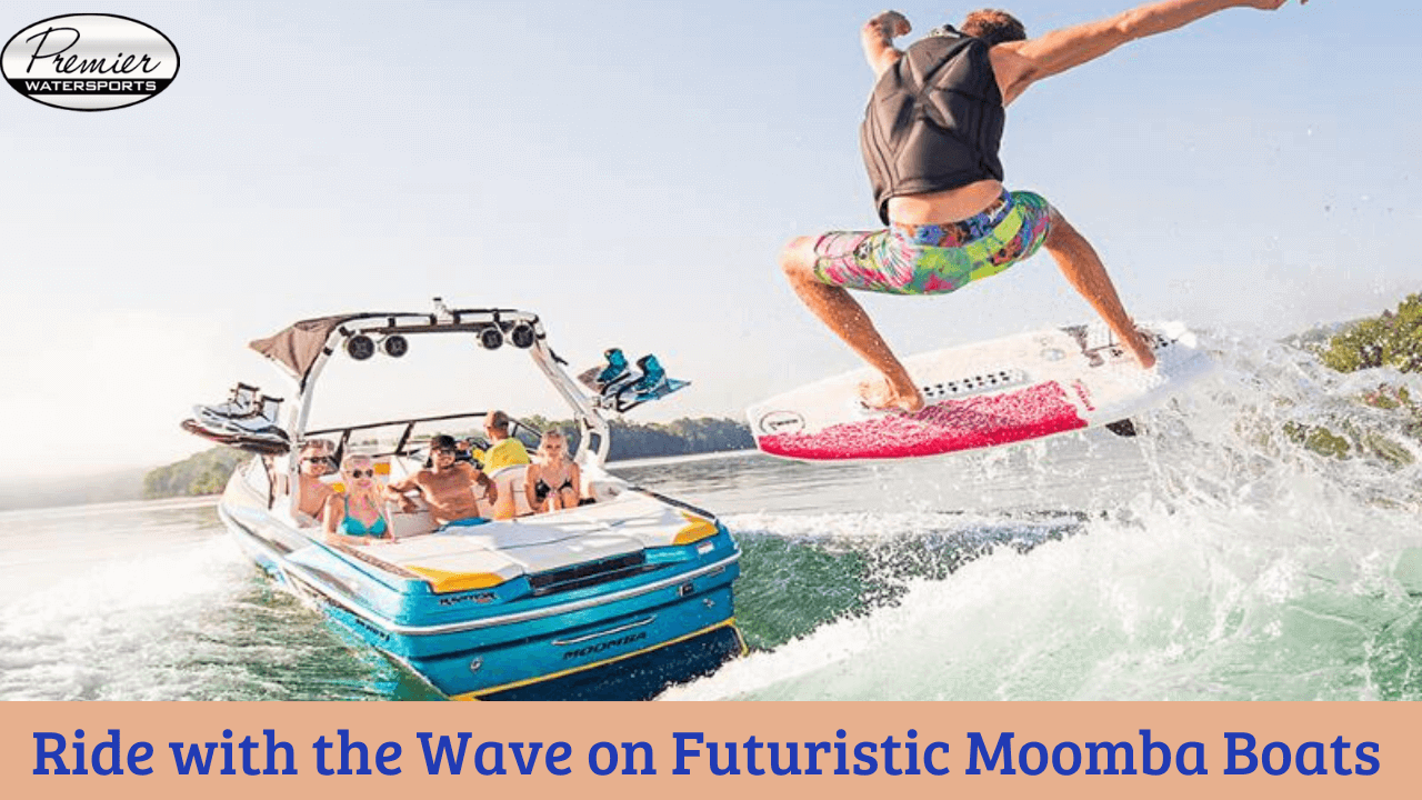 Ride with the Wave on Futuristic Moomba Boats