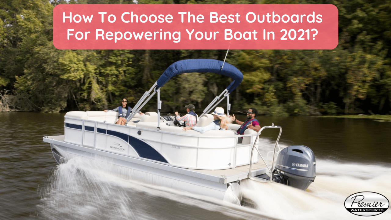 How To Choose Outboards For Repowering Your Boat In 2021?