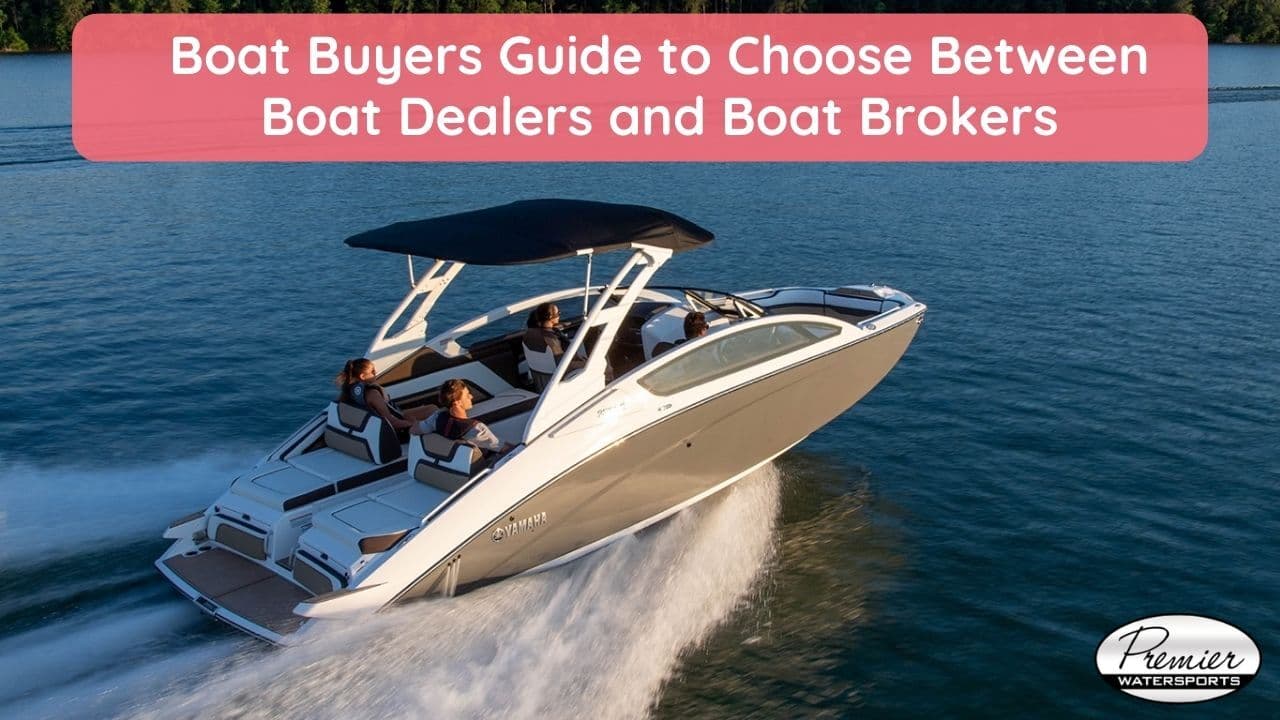 Boat Buyers Guide to Choose Between Boat Dealers and Boat Brokers