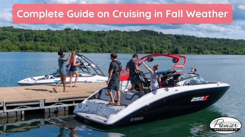 Cruising in Fall Weather - Premier Watersports