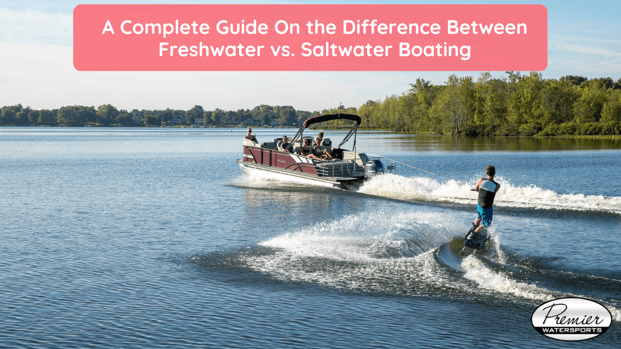 Boat Tips : Difference Between Freshwater vs. Saltwater Boating